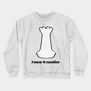 I own 4 castles - white castle - Chess Crewneck Sweatshirt